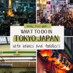 Family travel guide for things to do in Tokyo with babies and toddlers. Baby-friendly Tokyo, toddler-friendly Tokyo.