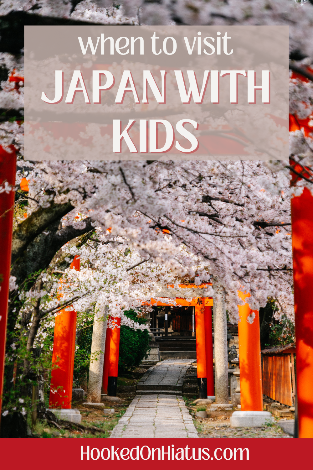 Pinterest-When-to-visit-Japan-with-kids-1-hookedonhiatus.com