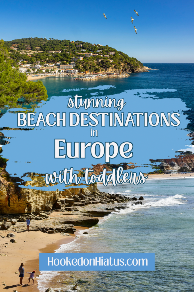 Pinterest-best beahces in Europe with toddlers 2-hookedonhiatus.com best beaches in Europe with toddlers